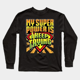 My Super Power Is I Keep Trying Teacher Growth Mindset Long Sleeve T-Shirt